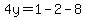 4y=1-2-8