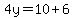 4y=10%2B6