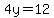 4y=12