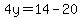 4y=14-20