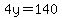 4y=140