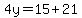 4y=15%2B21