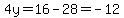 4y=16-28=-12
