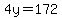 4y=172