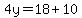 4y=18%2B10