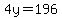 4y=196