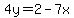 4y=2-7x