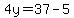 4y=37-5