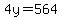 4y=564