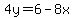 4y=6-8x