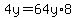 4y=64y%2A8