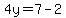 4y=7-2