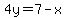 4y=7-x