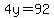 4y=92