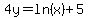 4y=ln%28x%29%2B5