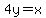 4y=x