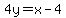 4y=x-4