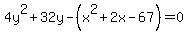 4y%5E2%2B32y-%28x%5E2%2B2x-67%29=0