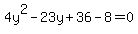 4y%5E2-23y%2B36-+8=0+