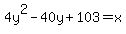4y%5E2-40y%2B103=x
