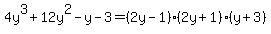 4y%5E3%2B12y%5E2-y-3=%282y-1%29%282y%2B1%29%28y%2B3%29