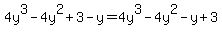 4y%5E3-4y%5E2%2B3-y=4y%5E3-4y%5E2-y%2B3