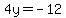 4y+=+-12