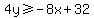 4y+%3E=+-8x+%2B+32