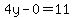 4y-0=11