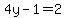 4y-1=2