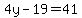 4y-19=41