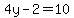 4y-2=10