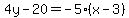 4y-20=-5%28x-3%29