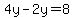 4y-2y=8