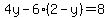 4y-6%282-y%29=8