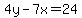 4y-7x=24
