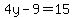 4y-9=15