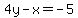 4y-x=-5