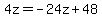 4z=-24z%2B48