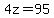4z=95