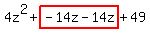 4z%5E2%2Bhighlight%28-14z-14z%29%2B49