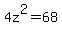 4z%5E2+=+68