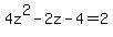 4z%5E2+-+2z+-+4+=+2