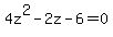 4z%5E2+-+2z+-+6+=+0