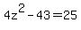 4z%5E2+-+43+=+25