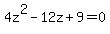 4z%5E2-12z%2B9+=+0