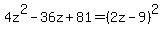 4z%5E2-36z%2B81+=+%282z-9%29%5E2