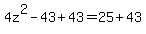 4z%5E2-43%2B43+=+25%2B43