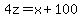 4z+=+x+%2B+100