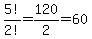 5%21%2F2%21+=+120%2F2+=+60
